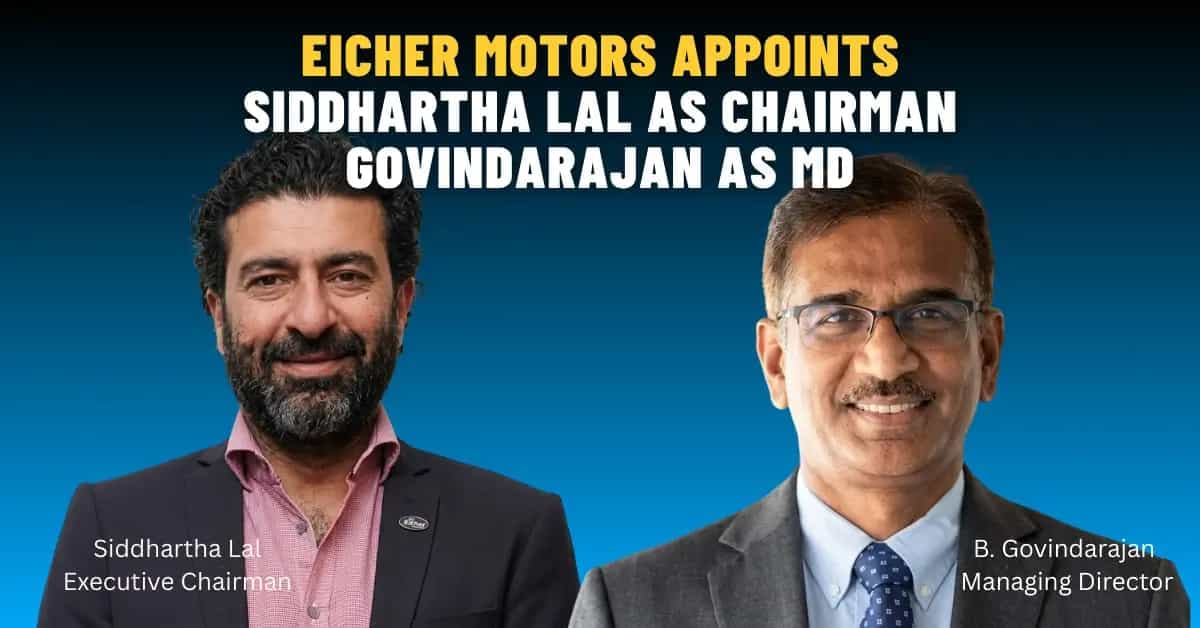 Eicher Motors Appoints Siddhartha Lal as Chairman & Govindarajan as MD