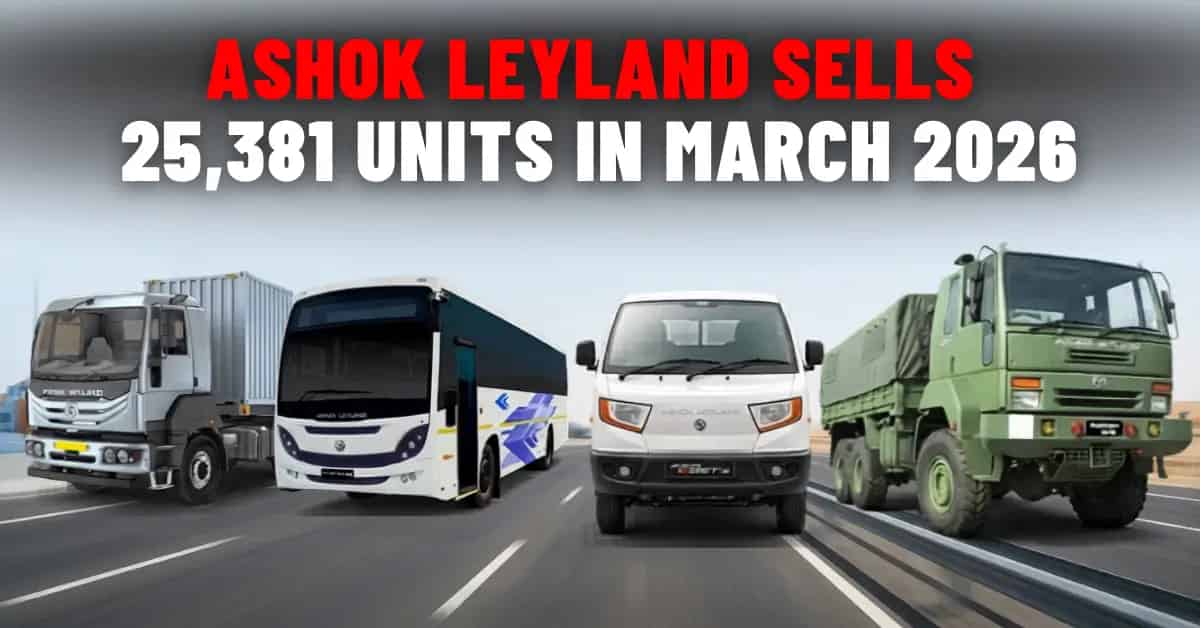 Ashok Leyland Sells 25,381 Commercial Vehicles in March 2026