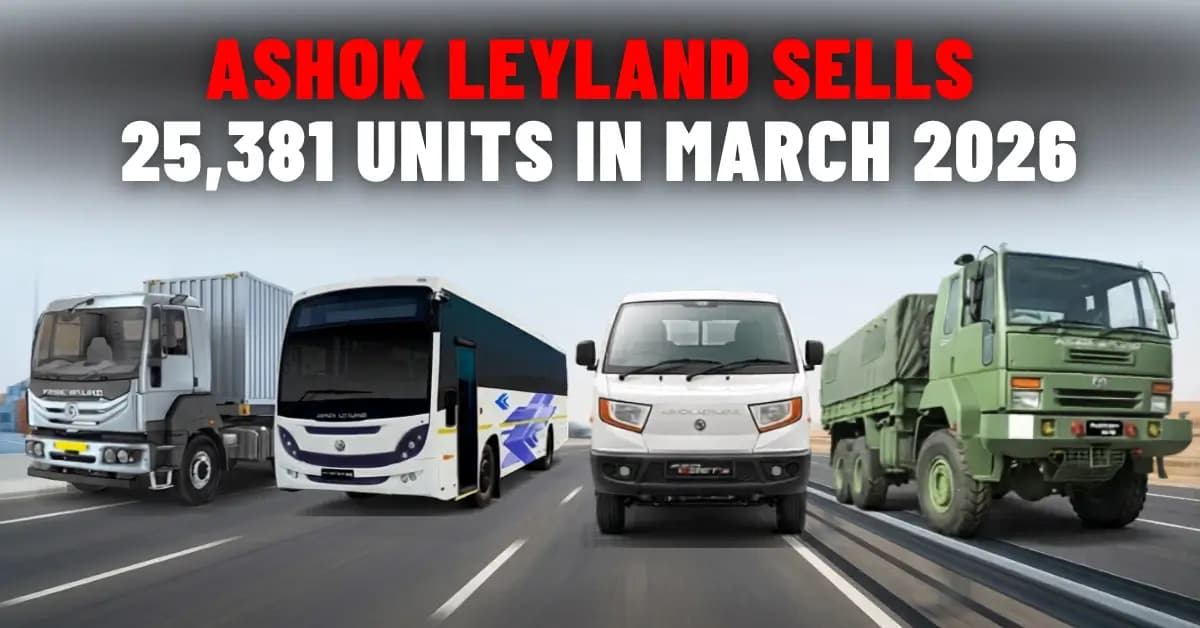 Ashok Leyland Sells 25,381 Commercial Vehicles in March 2026