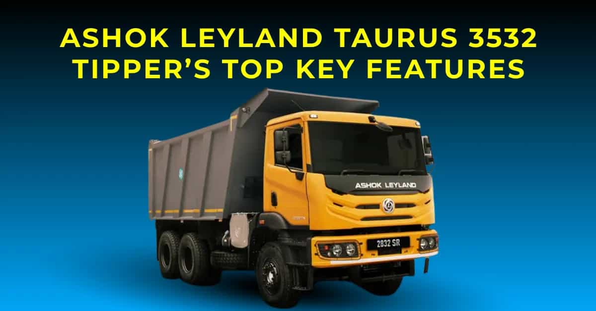 Newly Launched Ashok Leyland TAURUS 3532 Tipper’s Top Key Features Newly Launched Ashok Leyland TAURUS 3532 Tipper’s Top Key Features-image