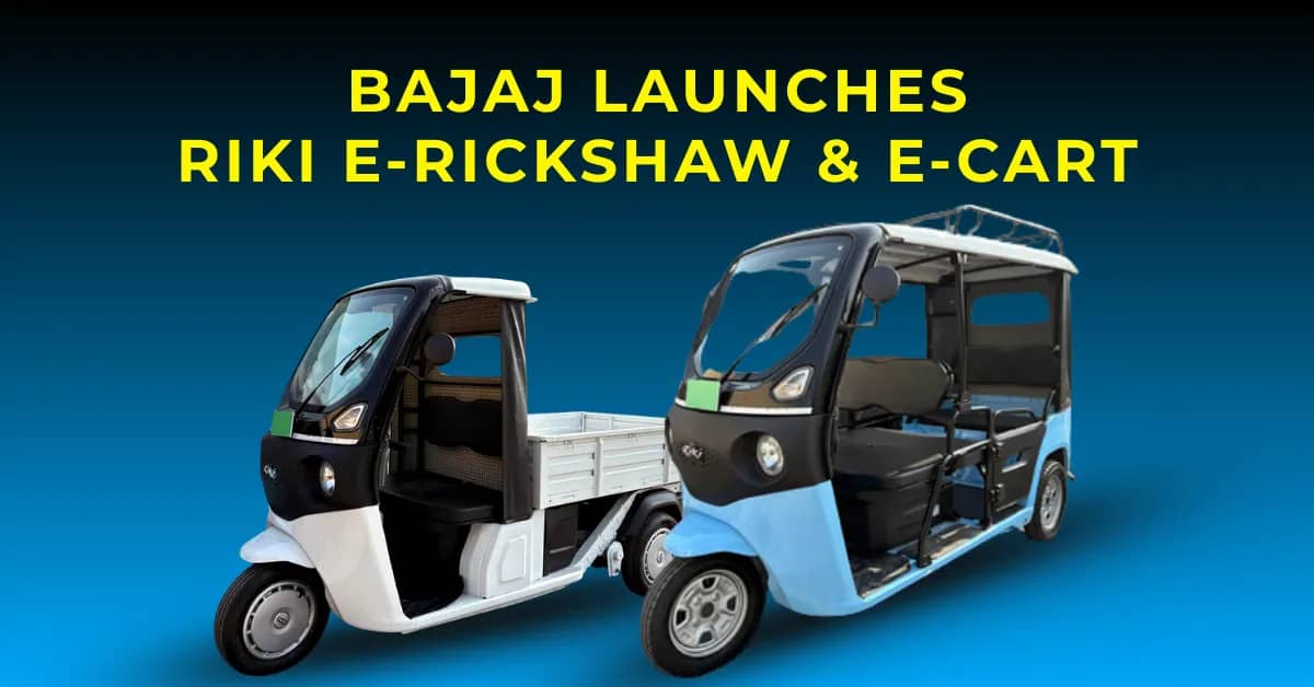Bajaj Launches Riki E-Rickshaw & E-Cart Starting From ₹1.9L