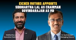 Eicher Motors Appoints Siddhartha Lal as Chairman & Govindarajan as MD