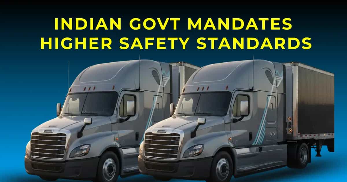 Indian Govt Mandates Higher Safety Standards for Heavy Trucks Indian Govt Mandates Higher Safety Standards for Heavy Trucks-image